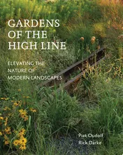 Omslag van Gardens of the High Line Elevating the Nature of Modern Landscapes