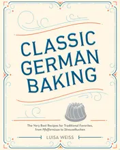 Omslag van Classic German Baking The Very Best Recipes for Traditional Favorites, from Pfeffernüsse to Streuselkuchen