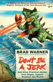 Omslag van Don't Be a Jerk And Other Practical Advice from Dogen, Japan's Greatest Zen Master — A Radical but Reverent Paraphrasing of Dogen's Treasury of the True Dharma Eye