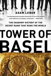 Omslag van Tower of Basel The Shadowy History of the Secret Bank that Runs the World