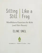 Omslag van Sitting Still Like a Frog Mindfulness Exercises for Kids (and Their Parents)