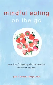Omslag van Mindful Eating on the Go Practices for Eating with Awareness, Wherever You Are