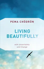 Omslag van Living Beautifully with Uncertainty and Change