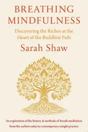 Omslag van Breathing Mindfulness Discovering the Riches at the Heart of the Buddhist Path