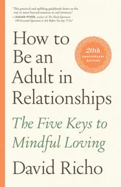 Omslag van How to Be an Adult in Relationships The Five Keys to Mindful Loving