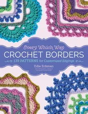 Omslag van Every Which Way Crochet Borders 139 Patterns for Customized Edgings