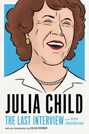 Omslag van Julia Child: The Last Interview and Other Conversations