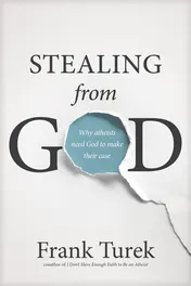 Omslag van Stealing from God Why Atheists Need God to Make Their Case