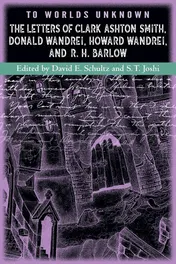 Omslag van To Worlds Unknown The Letters of Clark Ashton Smith, Donald Wandrei, Howard Wandrei, and R. H. Barlow