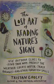 Omslag van The Lost Art of Reading Nature's Signs Use Outdoor Clues to Find Your Way, Predict the Weather, Locate Water, Track Animals—and Other Forgotten Skills