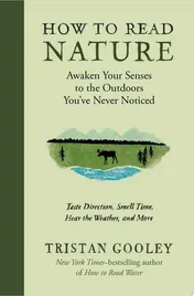 Omslag van How to Read Nature Awaken Your Senses to the Outdoors You've Never Noticed