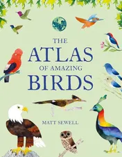 Omslag van The Atlas of Amazing Birds (fun, colorful watercolor paintings of birds from around the world with unusual facts, ages 5-10, perfect gift for young birders and naturalists)