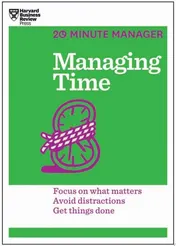 Omslag van Managing Time Focus on what Matters, Avoid Distractions, Get Things Done