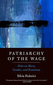 Omslag van Patriarchy of the Wage Notes on Marx, Gender, and Feminism