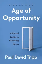 Omslag van Age of Opportunity A Biblical Guide to Parenting Teens