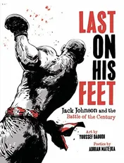 Omslag van Last On His Feet Jack Johnson and the Battle of the Century