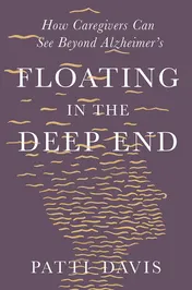 Omslag van Floating in the Deep End How Caregivers can See Beyond Alzheimer?s