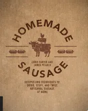 Omslag van Homemade Sausage Recipes and Techniques to Grind, Stuff, and Twist Artisanal Sausage at Home