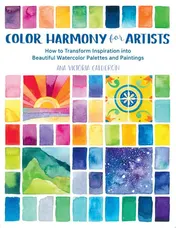 Omslag van Color Harmony for Artists How to Transform Inspiration into Beautiful Watercolor Palettes and Paintings