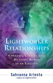 Omslag van Lightworker Relationships Creating Lasting and Healthy Bonds As an Empath
