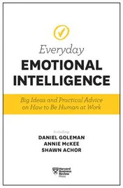Omslag van Harvard Business Review Everyday Emotional Intelligence Big Ideas and Practical Advice on How to Be Human at Work