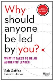 Omslag van Why Should Anyone Be Led by You? with a New Preface by the Authors What It Takes to Be an Authentic Leader
