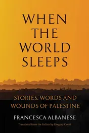 Omslag van When the World Sleeps - Stories, Words, and Wounds of Palestine