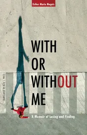Omslag van With Or Without Me A Memoir of Losing and Finding