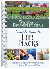 Omslag van Wanda E. Brunstetter's Amish Friends Life Hacks Hundreds of Tips for Cooking, Cleaning, Gardening, Wellness, and More