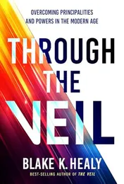 Omslag van Through the Veil Overcoming Principalities and Powers of the Modern Age