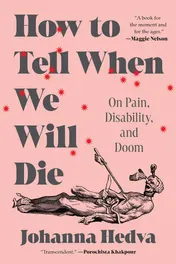 Omslag van How to Tell When We Will Die On Pain, Disability, and Doom