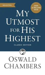 Omslag van My Utmost for His Highest Classic Language Mass Market Paperback (a Daily Devotional with 366 Bible-Based Readings)