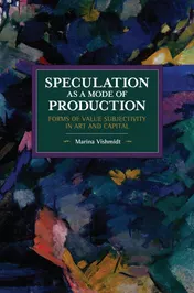 Omslag van Speculation as a Mode of Production Forms of Value Subjectivity in Art and Capital