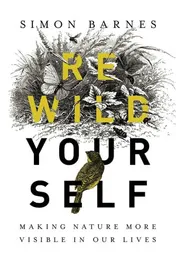Omslag van Rewild Yourself Making Nature More Visible in our Lives