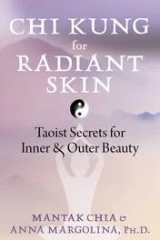 Omslag van Chi Kung for Radiant Skin Taoist Secrets for Inner and Outer Beauty