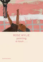 Omslag van Rose Wylie: painting a noun...
