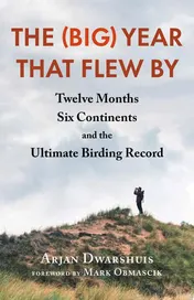 Omslag van The (Big) Year that Flew By Twelve Months, Six Continents, and the Ultimate Birding Record