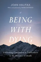 Omslag van Being with Dying Cultivating Compassion and Fearlessness in the Presence of Death