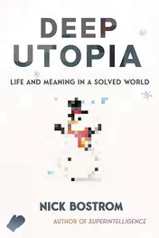Omslag van Deep Utopia Life and Meaning in a Solved World