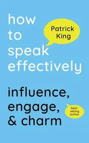 Omslag van How to Speak Effectively Influence, Engage, & Charm