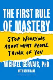 Omslag van The First Rule of Mastery Stop Worrying about what People Think of You