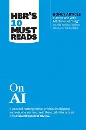 Omslag van HBR's 10 Must Reads on AI (with Bonus Article How to Win with Machine Learning by Ajay Agrawal, Joshua Gans, and Avi Goldfarb)