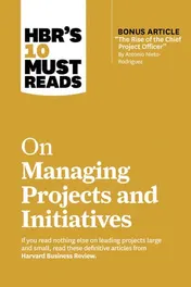 Omslag van HBR's 10 Must Reads on Managing Projects and Initiatives