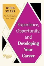 Omslag van Experience, Opportunity, and Developing Your Career (HBR Work Smart Series)