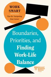 Omslag van Boundaries, Priorities, and Finding Work-Life Balance (HBR Work Smart Series)