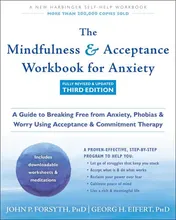 Omslag van The Mindfulness and Acceptance Workbook for Anxiety A Guide to Breaking Free from Anxiety, Phobias, and Worry Using Acceptance and Commitment Therapy