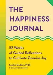 Omslag van The Happiness Journal 52 Weeks of Guided Reflections to Cultivate Genuine Joy
