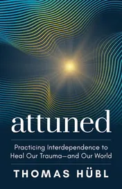 Omslag van Attuned Practicing Interdependence to Heal Our Trauma—and Our World