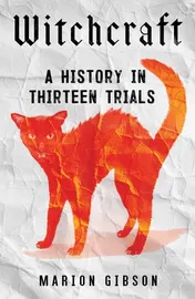 Omslag van Witchcraft A History in Thirteen Trials