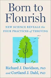 Omslag van Born to Flourish How New Science and Ancient Wisdom Reveal a Simple Path to Thriving